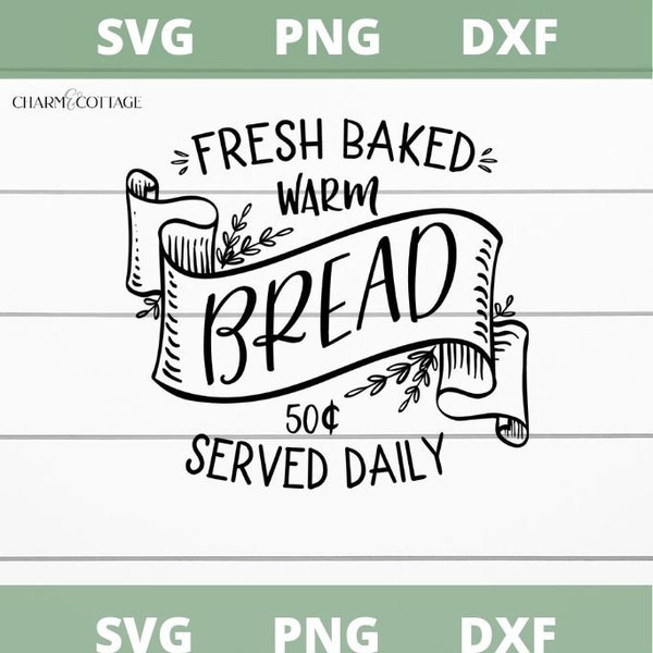 Fresh Baked Bread, Cut file, Cricut or Silhouette, Farmhouse Sign Svg, Png, Dxf