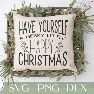 Have yourself a merry little happy christmas, svg, for cricut or silhouette, christmas svg, farmhouse christmas cutfile, happy christmas,