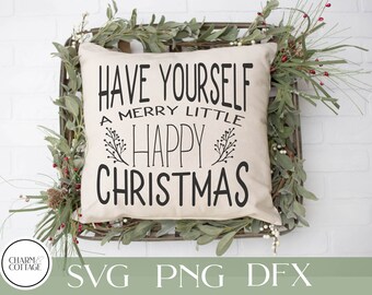 Have yourself a merry little happy christmas, svg, for cricut or silhouette, christmas svg, farmhouse christmas cutfile, happy christmas,
