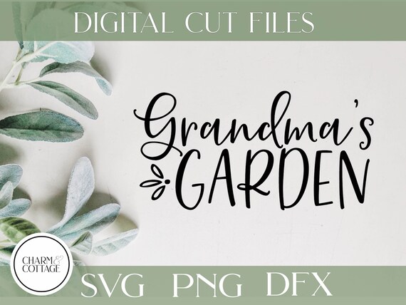 Download Grandma S Garden Cut File Cricut Or Silhouette Garden Etsy