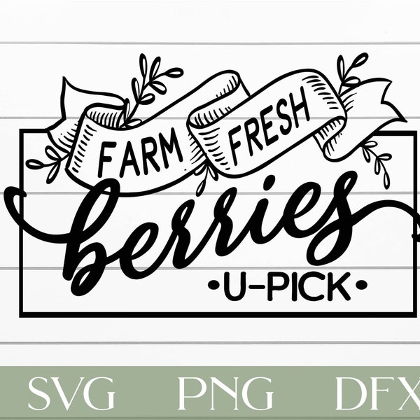 Farm Fresh Berries, u-pick svg, Cricut or Silhouette, Berries SVG, Farm Fresh Berries cutfiles, Farmhouse sign svg, png, dxf, Summer SVG,