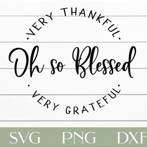 Oh So Blessed SVG, for Cricut or Silhouette, Thankful blessed, Thanksgiving svg, fall farmhouse sign, fall svg, png, dxf