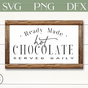 Chocolate quente pronto servido diariamente, Cutfile, para Cricut ou Silhouette, sinal de inverno svg, sinal de fazenda svg, chocolate quente