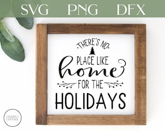 There's No Place Like Home for The Holidays, Cutfile, for Cricut or Silhouette, farmhouse sign svg, Christmas cutfile