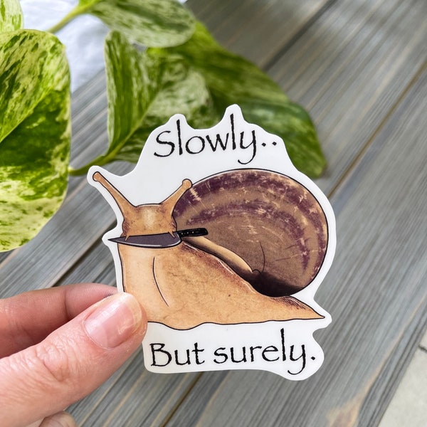 Slowly But Surely Snail Sticker, Mollusk Sticker, Funny Sticker