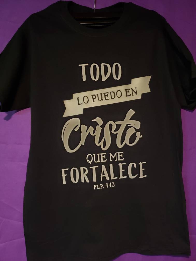Todo Lo Puedo En Cristo Que Me Fortalece Christian Tshirts Bible Todo Lo Puedo En Cristo Que Me Fortalece Christian Tshirts Bible