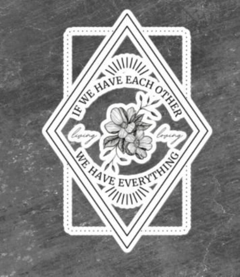 If We Have Each Other Sticker