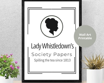 May include: Black and white printable wall art featuring a silhouette of a woman with the text "Lady Whistledown's Society Papers Spilling the tea since 1813"