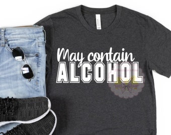 May Contain Alcohol T-Shirt: Funny Party Drinking Shirt