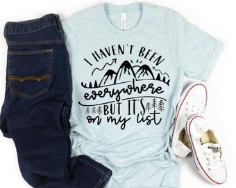 I haven't been everywhere but it's on my list shirt, travel t-shirt, adventure tee, vacation shirt