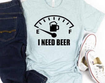 I Need Beer Shirt: Funny Drinking T-Shirt