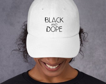Black and Dope Unisex Dad Hat - Melanin Magic, Black Excellence Hat, Melanin Poppin, Black Lives Matter, Cute & Casual Cap (Black Edition)