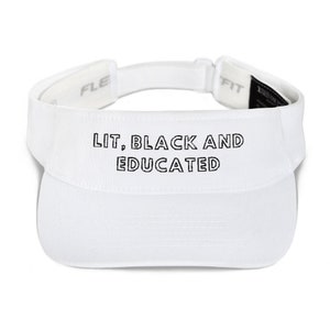 Lit, Black and Educated - Unisex Visor - Melanin Magic, Black Excellence Hat, Melanin Poppin, Black Lives Matter, Trendy Cute & Casual Cap