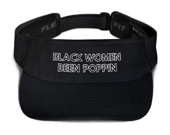 Black Women Been Poppin Unisex Visor - Melanin Magic, Black Excellence Hat, Melanin Poppin, Black Lives Matter, Trendy Cute - Casquette décontractée