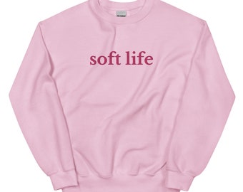 Soft Life Unisex Sweatshirt