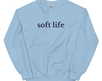 Soft Life Unisex Sweatshirt