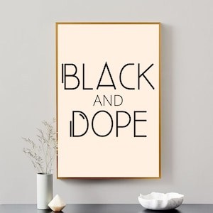 Black and Dope - Wall Art, Wall Décor, Black Art, Melanin Magic, Black Excellence, Black Girl Magic, Motivation, African American Art