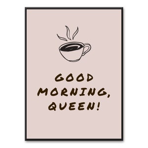 May include: A pink and brown printable wall art print with a black outline of a coffee cup and the text "GOOD MORNING, QUEEN!"