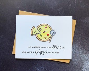 No Matter How you Slice it, You Have a PIZZA My Heart- Handmade Card | Valentine's day card | Love card | Pizza Pun | Punny card 0040