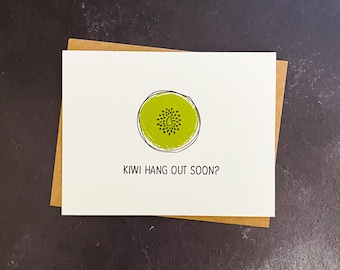 KIWI Hang Out Soon?  - Handmade Card | Fruit card | Hello card | Kiwi Pun | Punny card 0100