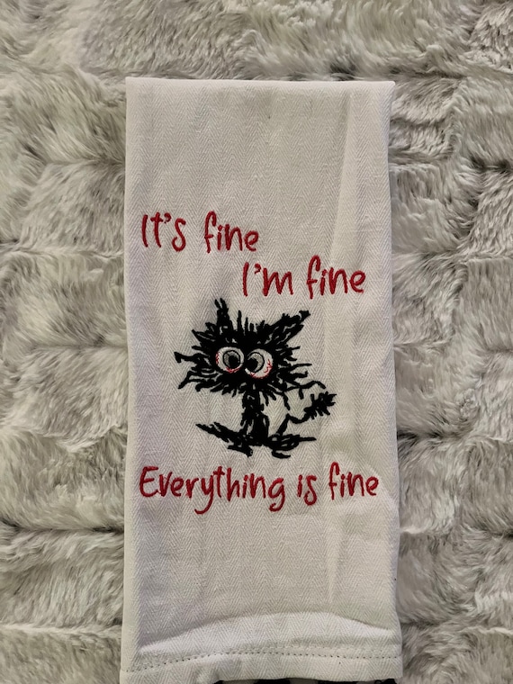 Embroidered "It's Fine" Kitchen Towel with Black Cat.