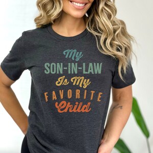 My Son In Law Is My Favorite Child Funny Parent T-shirt, Humorous Family Gift For Mom Dad Tee