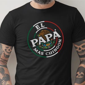 El Papa Mas Chingon Mexican Dad Unisex T Shirt, Cool Father&#39;s Day Gift, Dad Birthday Tee