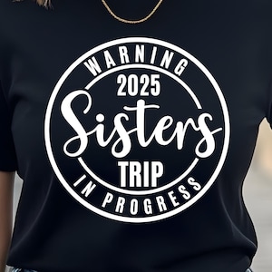 Sister's Trip 2025 Svg, Family Vacation Svg, Girls Night Out Svg, Sister's Trip Png, Girls Vacation Svg, Sister's Vacay Mode svg