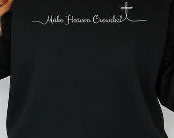 Make Heaven Crowded Svg, Christian Shirt, Christian Png, Religious Shirt Svg, Worship Shirt, Gift for Christian, Inspirational Shirt Svg Png
