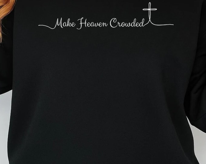 Make Heaven Crowded Svg, Christian Shirt, Christian Png, Religious Shirt Svg, Worship Shirt, Gift for Christian, Inspirational Shirt Svg Png