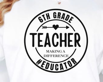 6th Grade Teacher SVG PNG, Teacher Svg, End Of School Svg, Teacher Shirt Svg, 6th Grade, Teacher Appreciation, Back To School Svg
