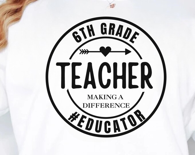 6th Grade Teacher SVG: Back To School Shirt Design (Digital Download)