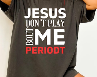 Jesus Don't Play About Me SVG: Christian Bible Quote (Digital Download)