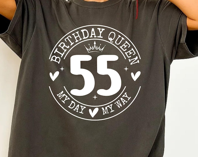 55th Birthday Queen svg png PDF, My 55th Birthday SVG, Birthday Queen Cut File, 55 Years Old SVG, Birthday Shirt Design