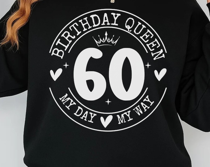 60th Birthday Queen svg png pdf, My 60th Birthday SVG File, 60 Years Old Birthday Queen Cut File for Cricut Silhouette Shirt Design
