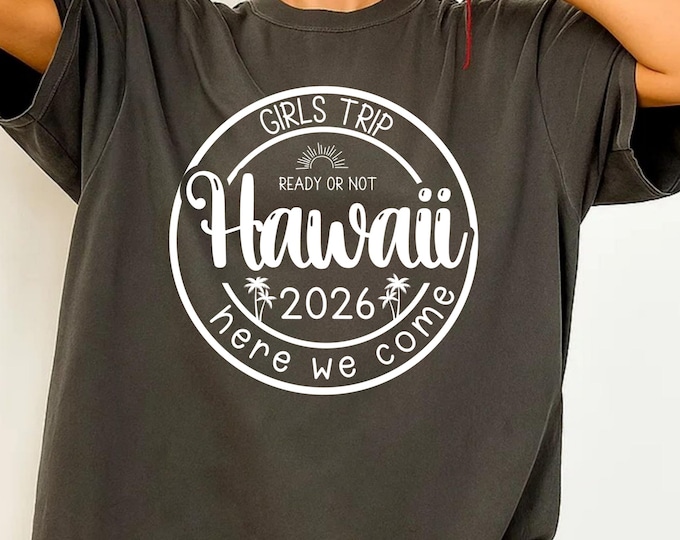 Hawaii Girls Trip 2026 SVG PNG, Hawaii Png, Hawaii Svg, 2026 Svg, Hawaiian Svg, Family Matching Shirts Svg, Family Trip Svg