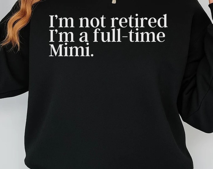 Retired Mimi SVG, I’m Not Retired I’m Full Time Mimi SVG File, Funny Grandma SVG, Mother’s Day Gift Cut File for Cricut Silhouette