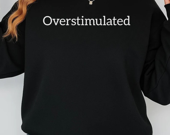 Overstimulated PNG, Overstimulated Mom Png, Overstimulated Png, Anxiety Sweatshirt Png, Mom Shirt, Mother's Day Gifts, Gift for Moms