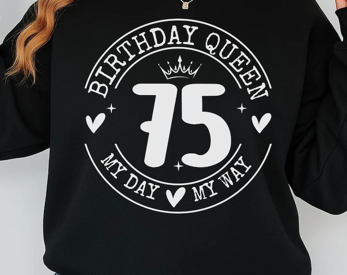 75th Birthday Queen svg Png Pdf, My 75th Birthday SVG File, 75 Years Old Birthday Queen Cut File for Cricut Silhouette Shirt Design