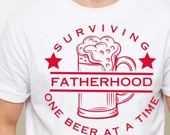 Surviving Fatherhood Beer SVG: Funny Dad Shirt Design (Digital Download)