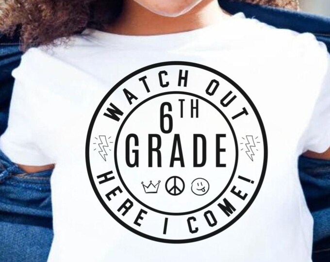 Watch Out Sixth Grade SVG: Back To School Shirt Design (Digital Download)