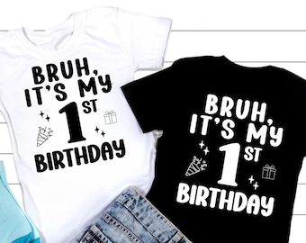 Bruh It's my 1st Birthday SVG PNG, Baby 1st Birthday Outfit Svg, First Birthday Shirt Svg, 1st Birthday Cricut Cut File, 1st Birthday Svg