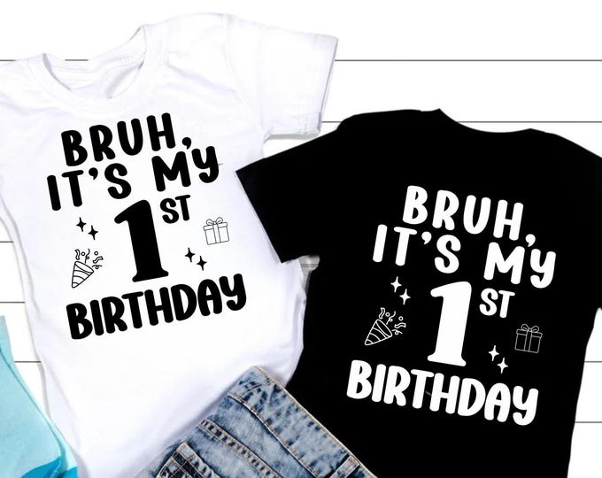 Bruh It's my 1st Birthday SVG PNG, Baby 1st Birthday Outfit Svg, First Birthday Shirt Svg, 1st Birthday Cricut Cut File, 1st Birthday Svg