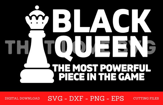 Black Queen the Most Powerful Piece in the Game SVG (Download Now