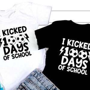 I Kicked 100 Days of School SVG: Soccer Shirt Design (Digital Download)