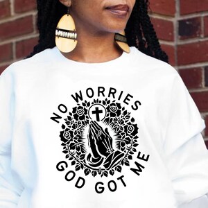 NO WORRIES GOD GOT ME Round Neck Sweatshirt