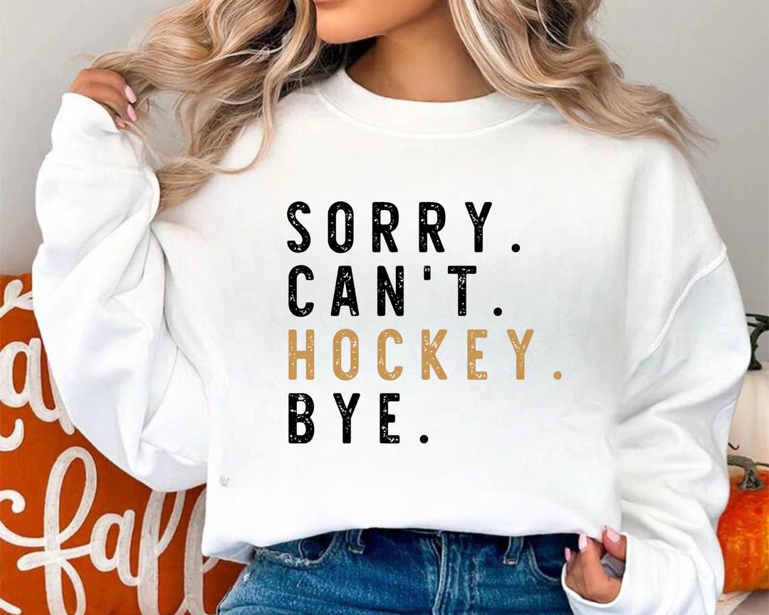 JOGGEIL Sorry Can't Hockey Bye Sweatshirt | Funny Hockey Lover Gift For Women, Casual Long Sleeve Pullover, Hockey Mom Shirt