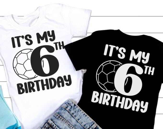 6th Birthday Soccer SVG: Boy or Girl Shirt Design (Digital Download)