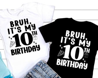 Bruh I'm Ten SVG, PNG, Birthday  Svg, 10th Birthday, Birthday Shirt, Est 2016 Svg, Tenth Birthday, 10th Tenth, Hello Ten Svg, 2016