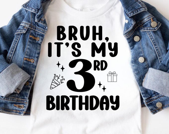 Bruh it's my 3rd Birthday SVG: Third Birthday Shirt, Party Decoration, my 3rd birthday
